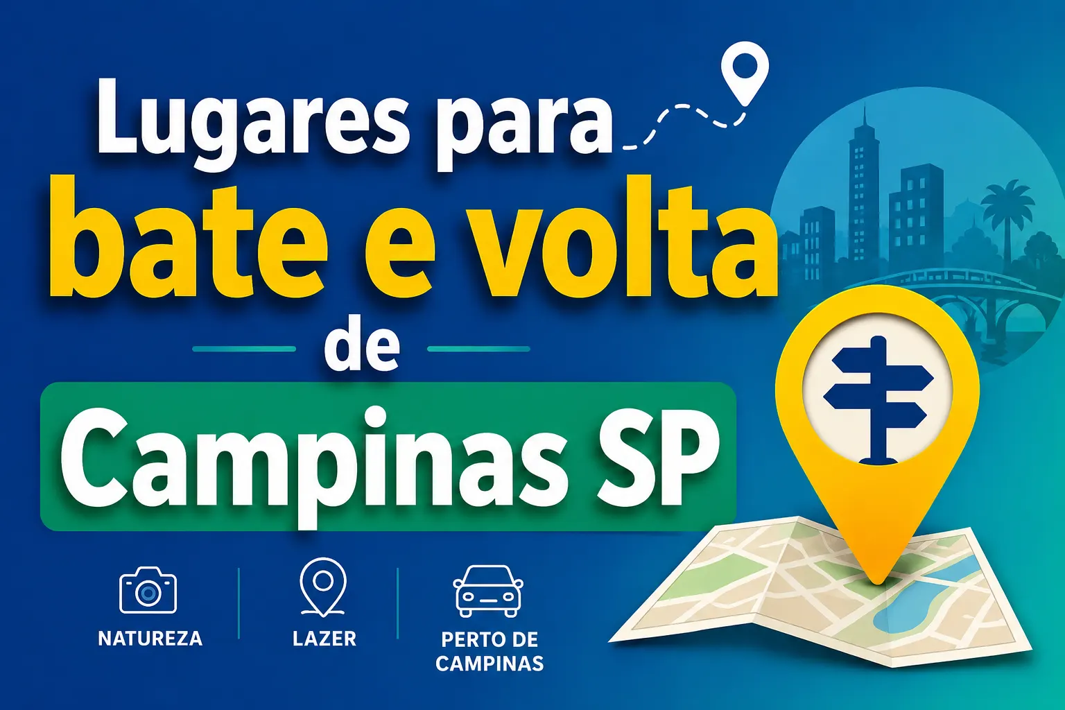 Imagem de banner com o texto “Lugares para bate e volta de Campinas SP”, com ícone de mapa e pin de localização, destacando opções como natureza e lazer.