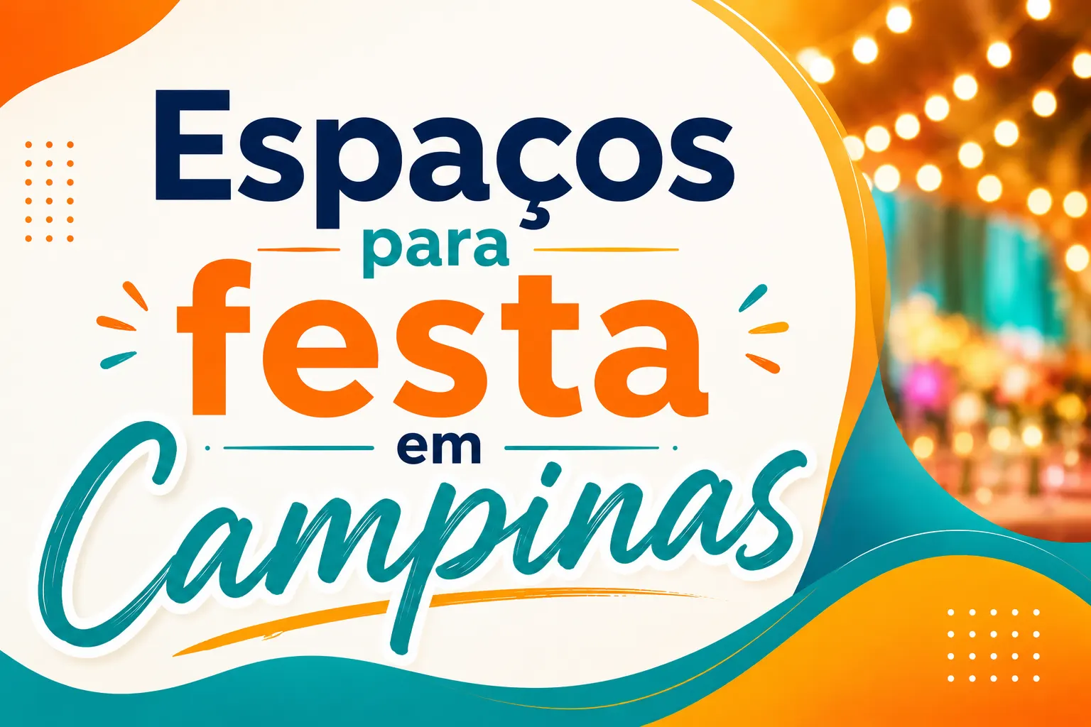 Arte promocional com o texto “Espaços para festa em Campinas”, com elementos decorativos coloridos e fundo com luzes de festa desfocadas.