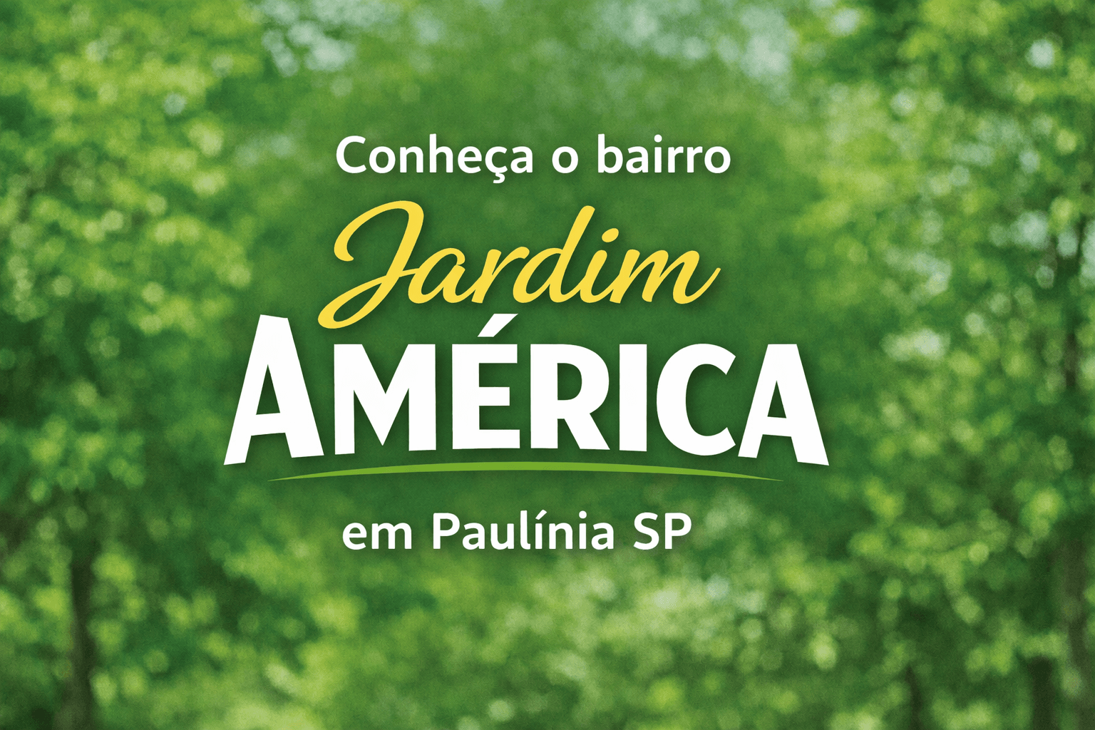 imagem de árvores ao fundo com o texto de "conheça o bairro Jardim América em Paulínia SP"