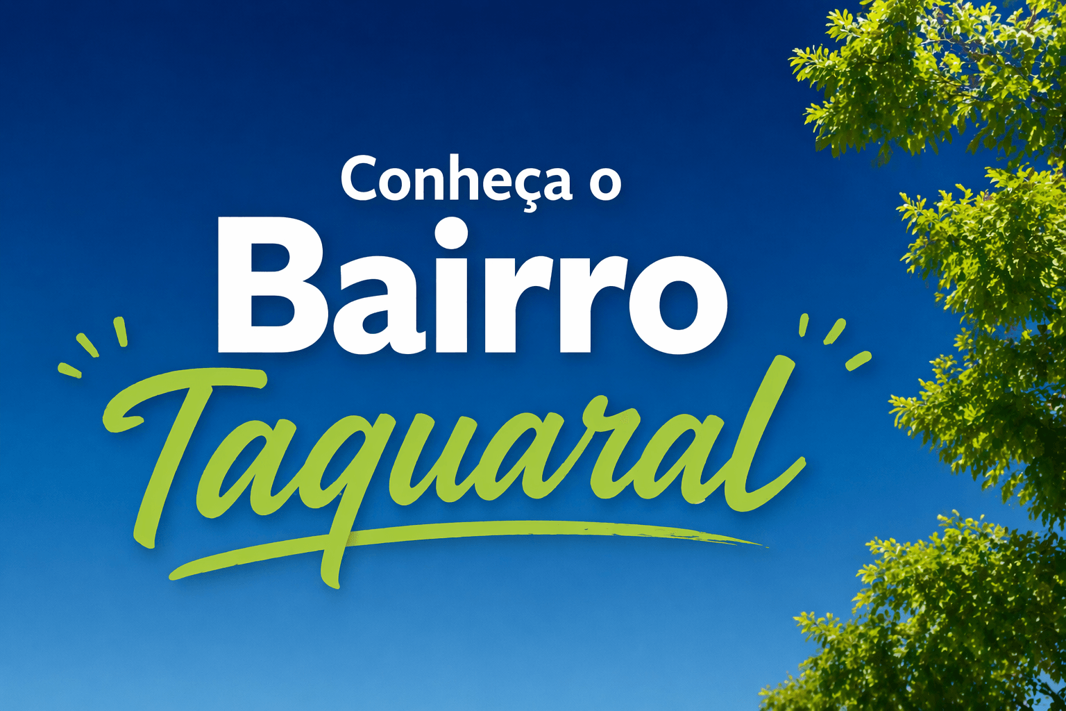 Imagem de ceu azul e arvores com o texto "conheça o bairro Taquaral"