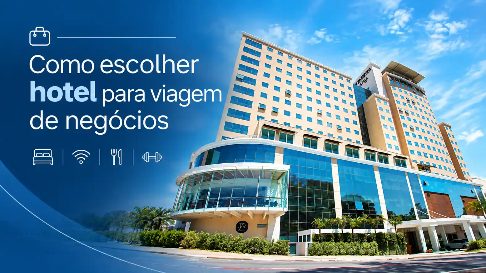 Hotel de fachada moderna com janelas amplas e área de entrada, ao céu azul, em imagem de banner sobre como escolher hotel para viagem de negócios.